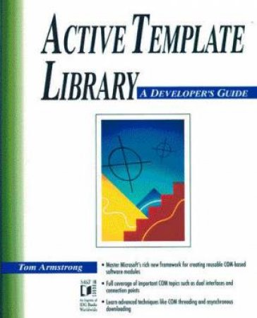 Active Template Library: A Developer's Guide by Tom Armstrong