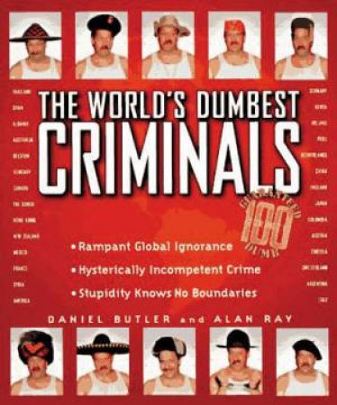 The World's Dumbest Criminals by Daniel Butler & Alan Ray