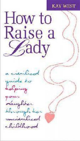 How To Raise A Lady by Kay West