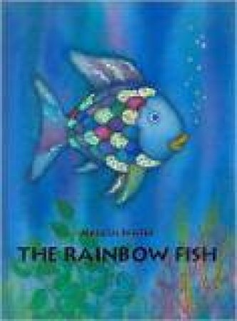 The Rainbow Fish by Marcus Pfister & J. Alison James