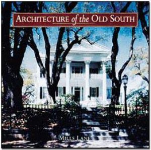 Architecture Of The Old South by Mills Lane