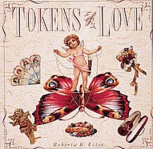 Tokens Of Love by Roberta Bromley Etter