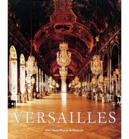 Versailles by Jean-Marie Perouse De Montclos