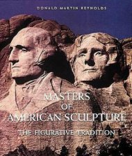 Masters Of American Sculpture The Figurative Tradition