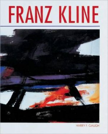 Franz Kline by Harry F. Gaugh