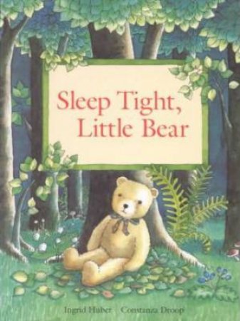 Sleep Tight, Little Bear by Ingrid Huber