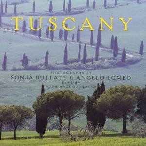 Tuscany by Sonja Bullaty & Angelo Lomeo