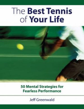 Best Tennis of Your Life by JEFF GREENWALD