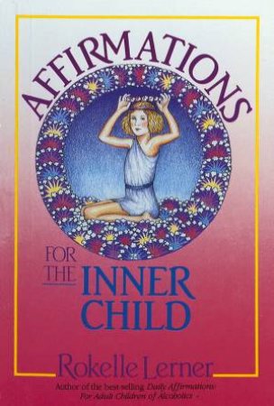 Affirmations for the Inner Child by Rokelle Lerner