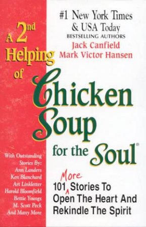 A 2nd Helping Of Chicken Soup For The Soul by Jack Canfield & Mark Victor Hansen