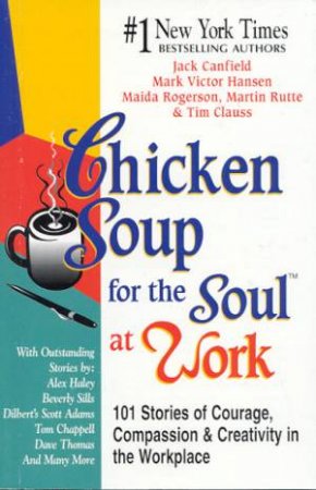 Chicken Soup For The Soul At Work by Various