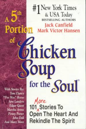 A 5th Portion Of Chicken Soup For The Soul by Jack Canfield & Mark Victor Hansen