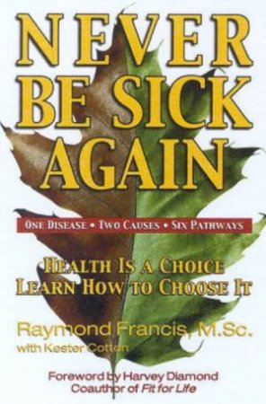 Never Be Sick Again by Raymond Francis & Kester Cotton