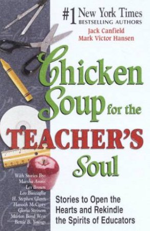 Chicken Soup For The Teacher's Soul by Jack Canfield & Mark Victor Hansen