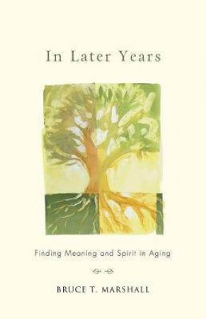 In Later Years by Bruce T. Marshall