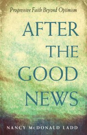 After The Good News by Nancy Mcdonald Ladd