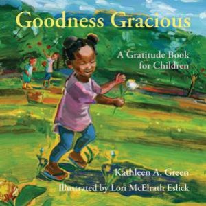 Goodness Gracious by Kathleen A. Green