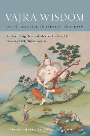 Vajra Wisdom by Shechen Gyaltsap IV & Kunyen Tenpe Nima