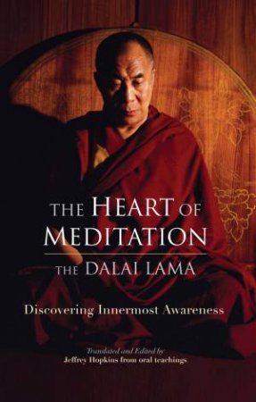 The Heart Of Meditation by The Dalai Lama