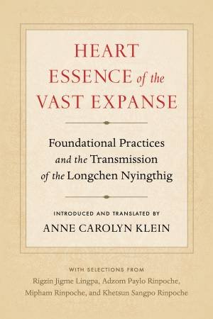 Heart Essence Of The Vast Expanse by Anne Carolyn Klein