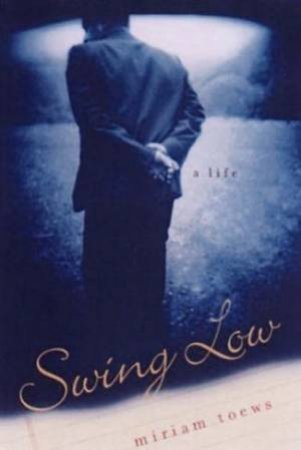 Swing Low: A Life by Miriam Toews