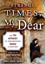 Strange Times My Dear The PEN Anthology of Contemporary Iranian Literature