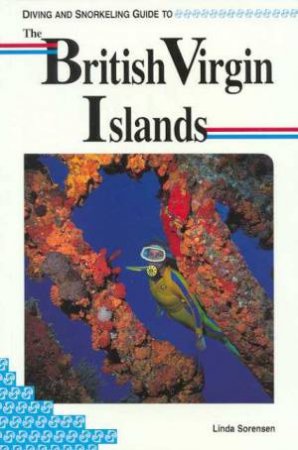 Lonely Planet Diving and Snorkeling: The British Virgin Islands, 1st Ed by Various