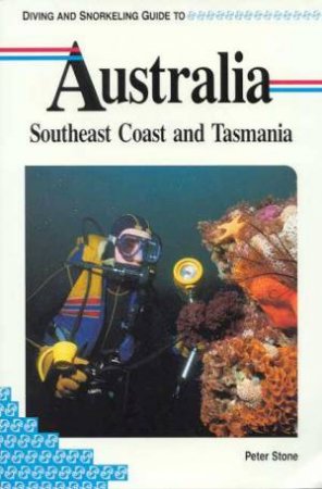 Diving and Snorkeling Guide to Australia: Southeast Coast And Tasmania, 1st Ed by Various