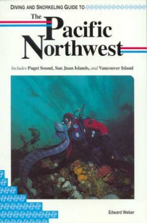 Lonely Planet Diving and Snorkeling: The Pacific Northwest, 1st Ed by Various