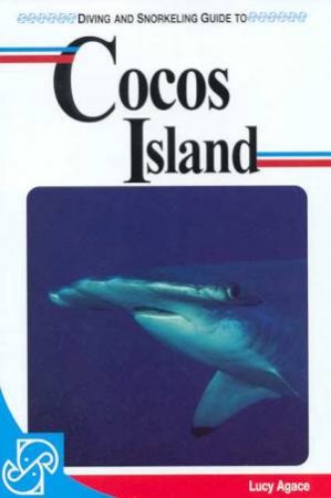 Lonely Planet Diving and Snorkeling: Cocos Island, 1st Ed by Various