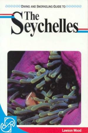 Lonely Planet Diving and Snorkeling: The Seychelles, 1st Ed by Various