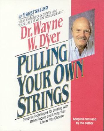 Pulling Your Own Strings - Cassette by Dr Wayne W Dyer