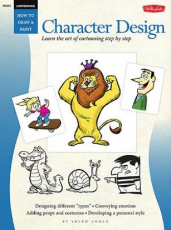 Cartooning: Character Design by Sherm Cohen