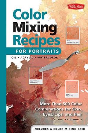 Color Mixing Recipes for Portraits by William F. Powell