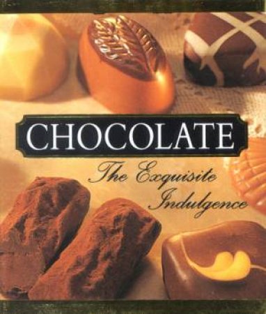 Chocolate:The Exquisite Indulgance by Various