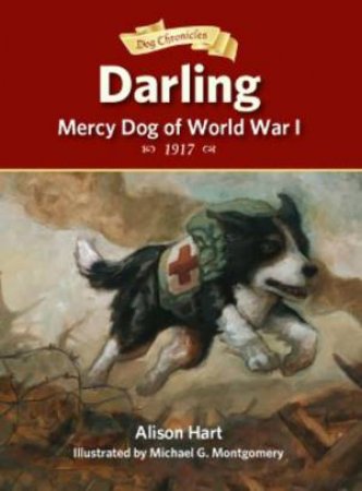 Darling, Mercy Dog of World War I by Alison Hart