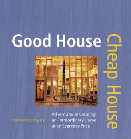 Good House Cheap House by Kira Obolensky