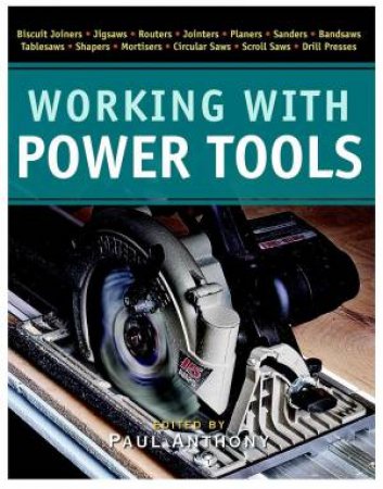 Working with Power Tools by PAUL ANTHONY