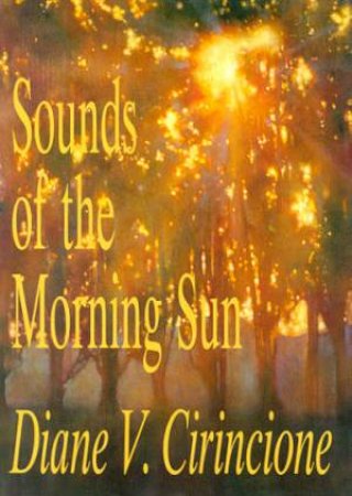 Sounds Of The Morning Sun by Diane V Cirincione