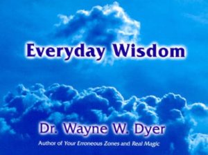 Everyday Wisdom by Dr Wayne W Dyer