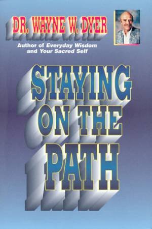 Staying On The Path by Dr Wayne Dyer