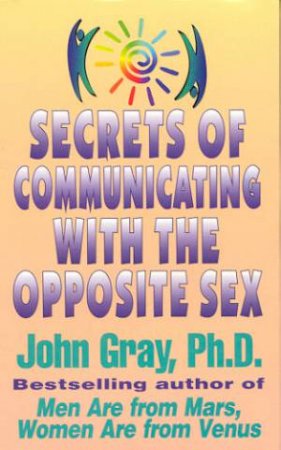 Secrets Of Communicating With The Opposite Sex - Cassette by John Gray