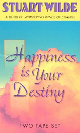 Happiness Is Your Destiny - Cassette by Stuart Wilde