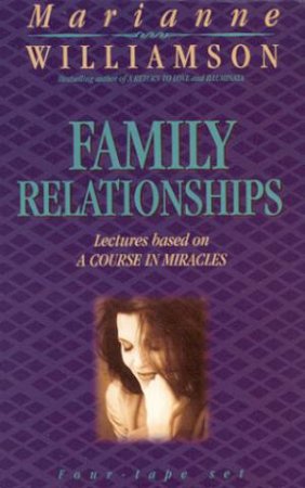 Family Relationships - Cassette by Marianne Williamson