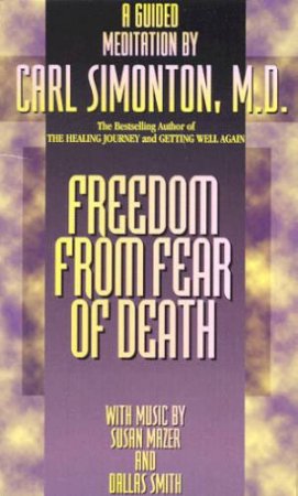 Freedom From Fear Of Death - Cassette by Carl Simonton