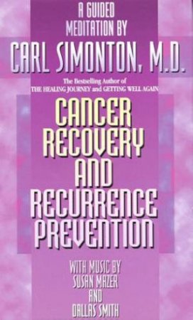 Cancer Recovery And Recurrence Prevention - Cassette by Dr Carl Simonton