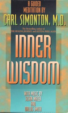 Inner Wisdom - Cassette by Dr Carl Simonton