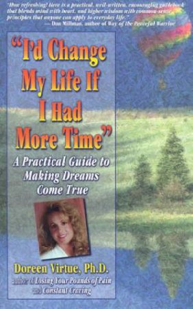 I'd Change My Life If I Had More Time by Doreen Virtue