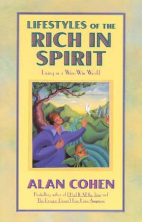 Lifestyles Of The Rich In Spirit by Alan Cohen