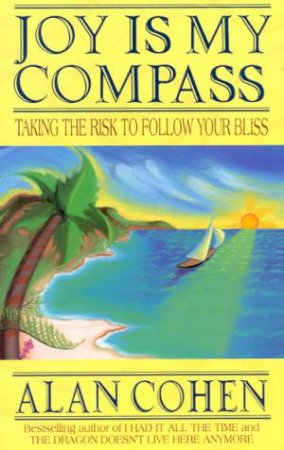 Joy Is My Compass by Alan Cohen